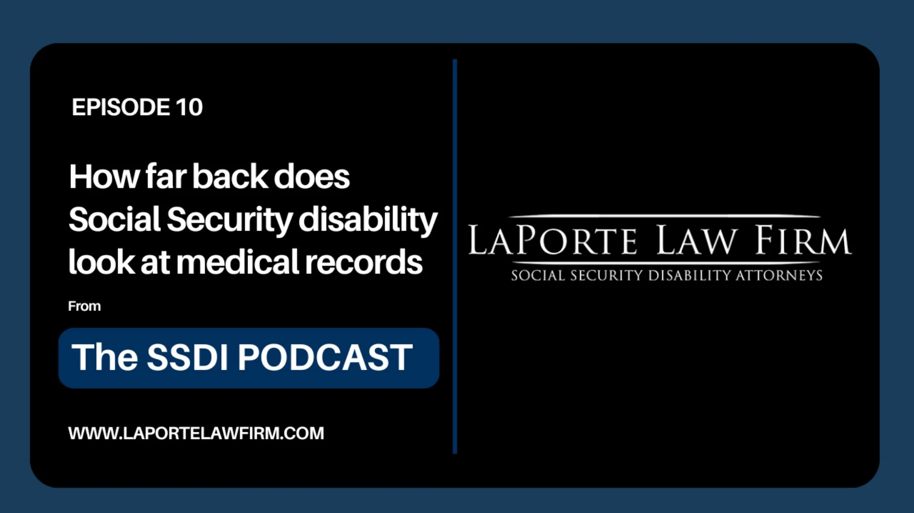 EP 10 How far back does Social Security disability look at medical records