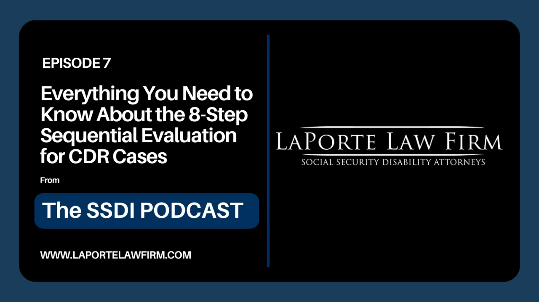 EP7 Everything You Need to Know About the 8 Step Sequential Evaluation for CDR Cases