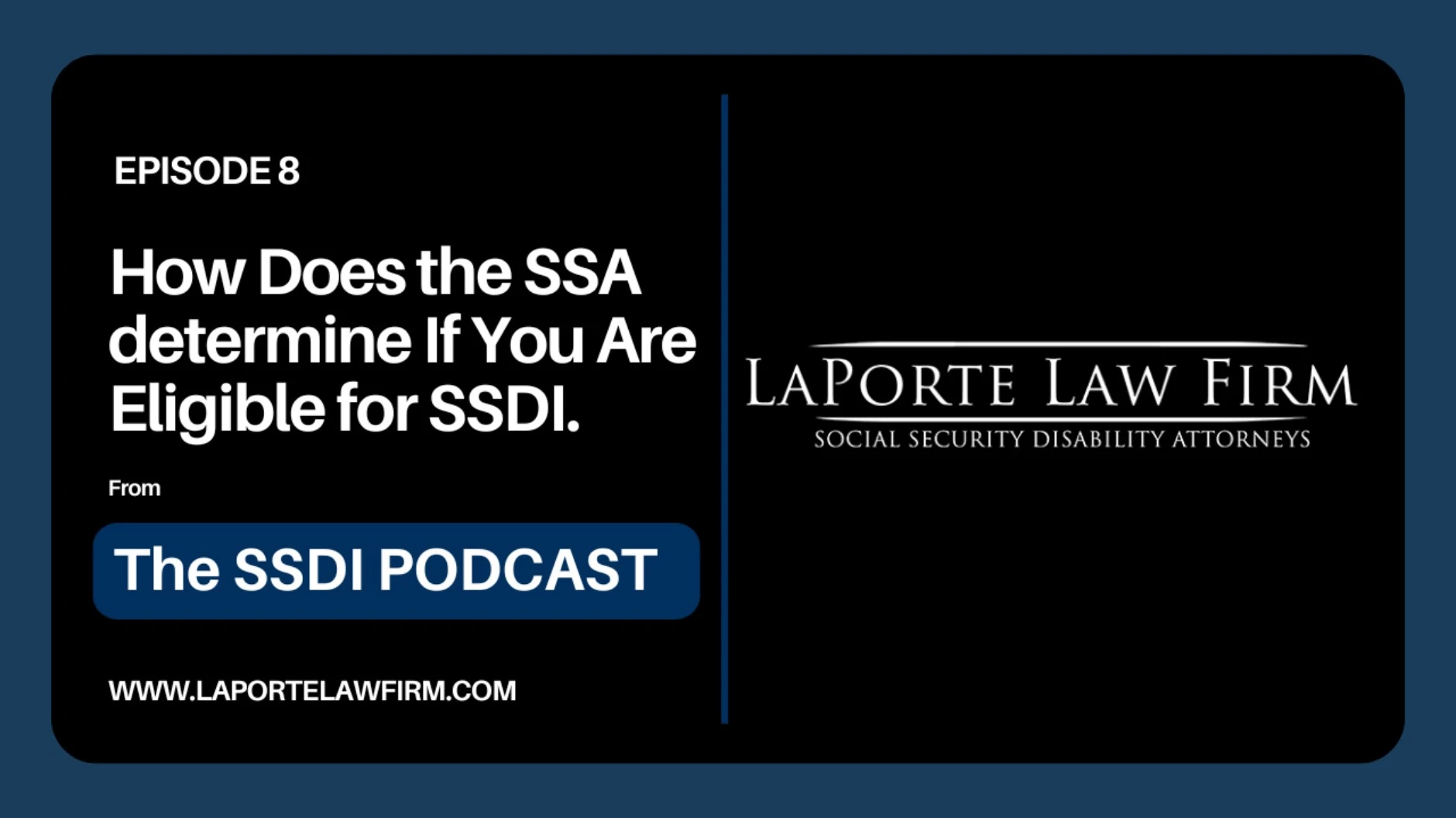 EP8 How Does the SSA determine If You Are Eligible for SSDI